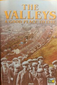 DVD: The Valleys, a Good Place To Live